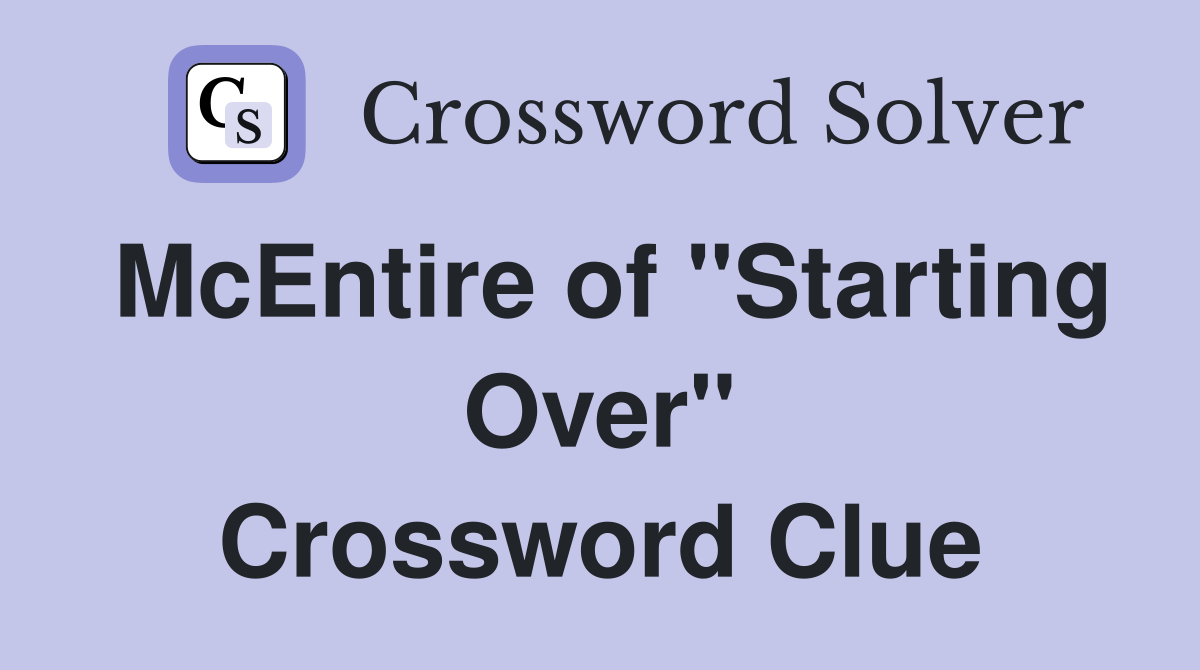 McEntire of "Starting Over" Crossword Clue