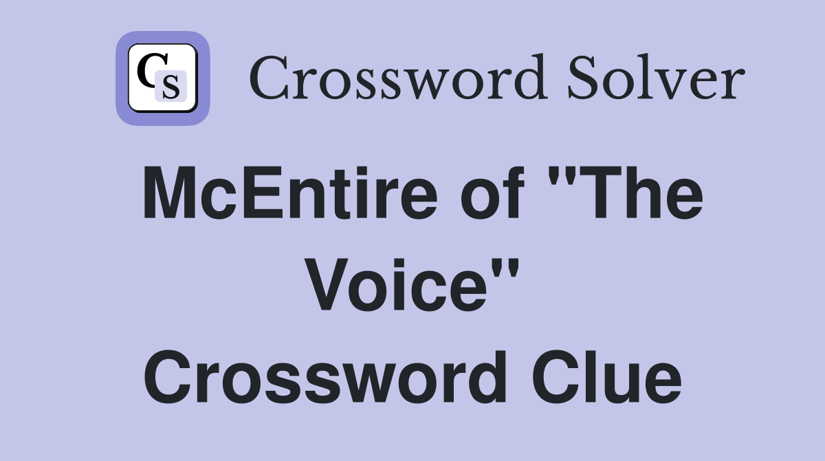 McEntire of "The Voice" Crossword Clue