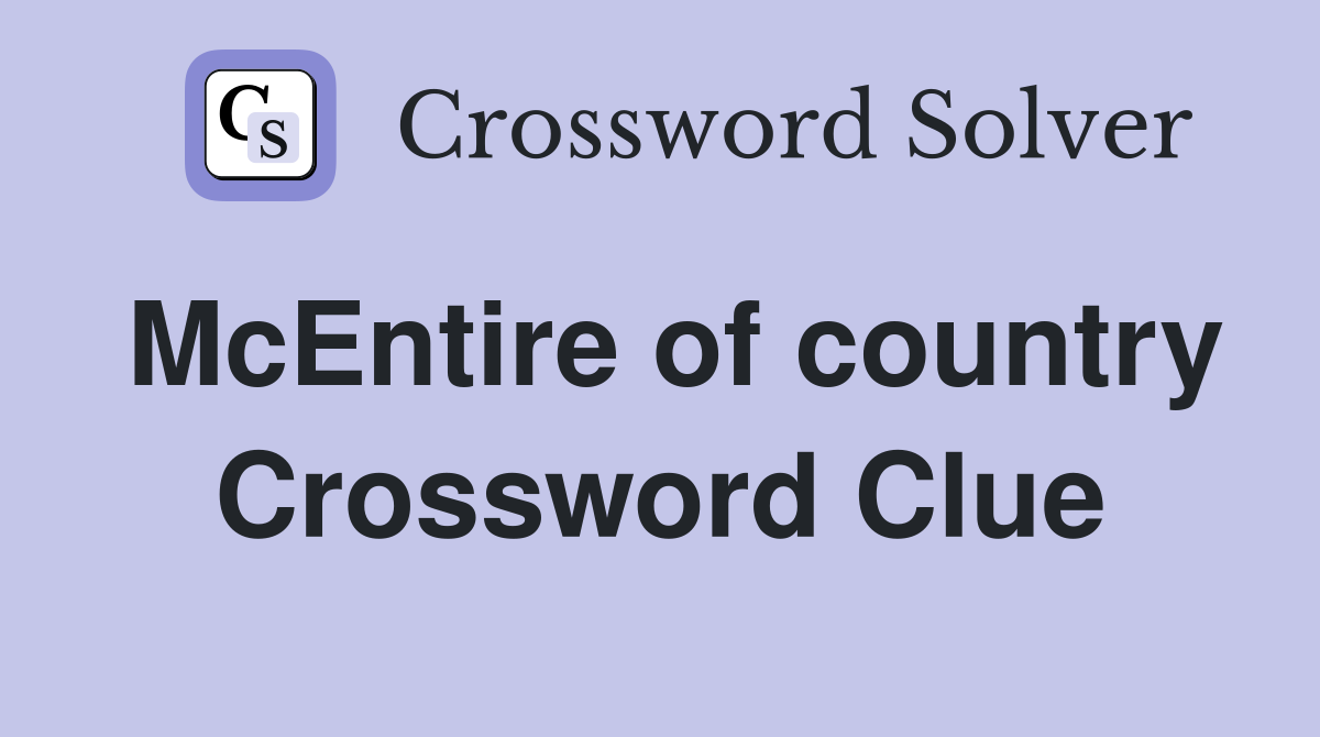 McEntire of country Crossword Clue