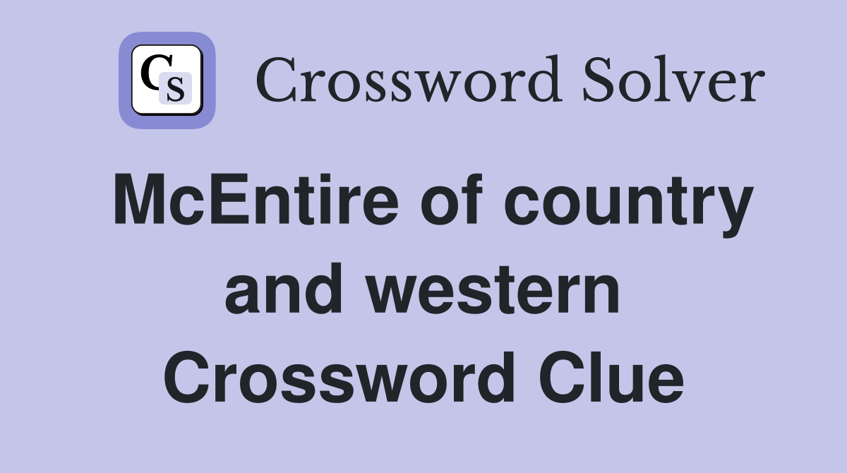 McEntire of country and western Crossword Clue