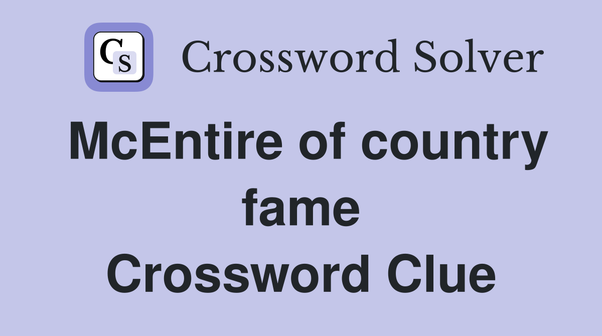 McEntire of country fame Crossword Clue