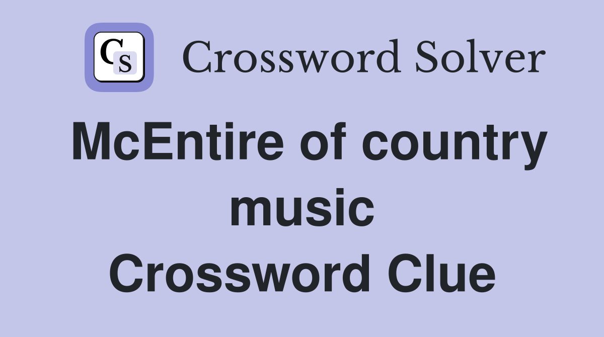 McEntire of country music Crossword Clue