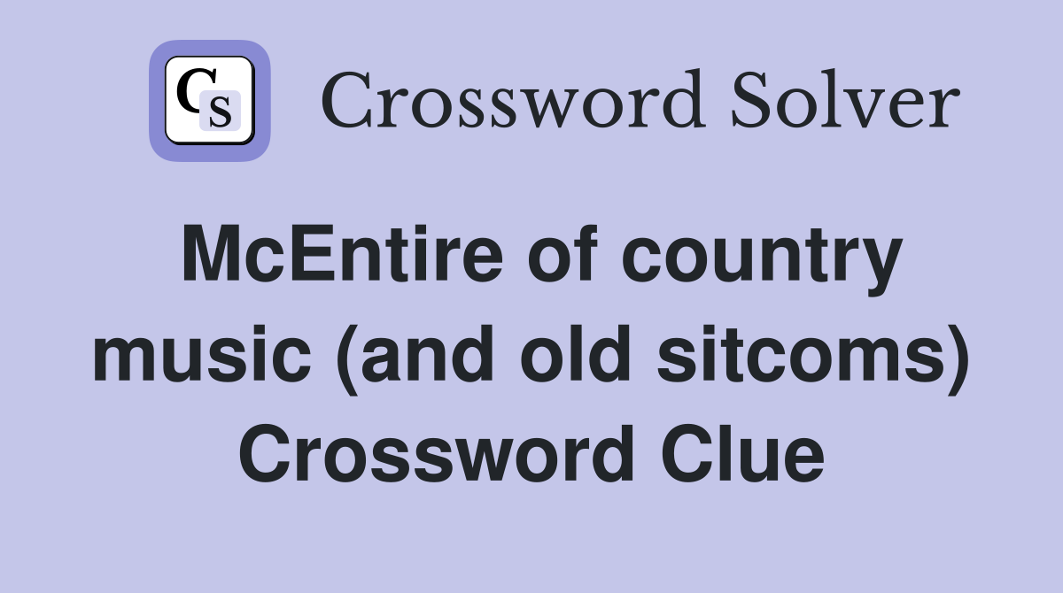 McEntire of country music (and old sitcoms) Crossword Clue