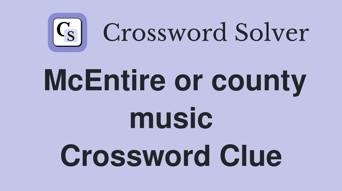 McEntire or county music Crossword Clue