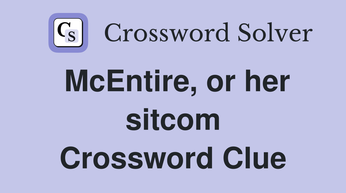 McEntire, or her sitcom Crossword Clue
