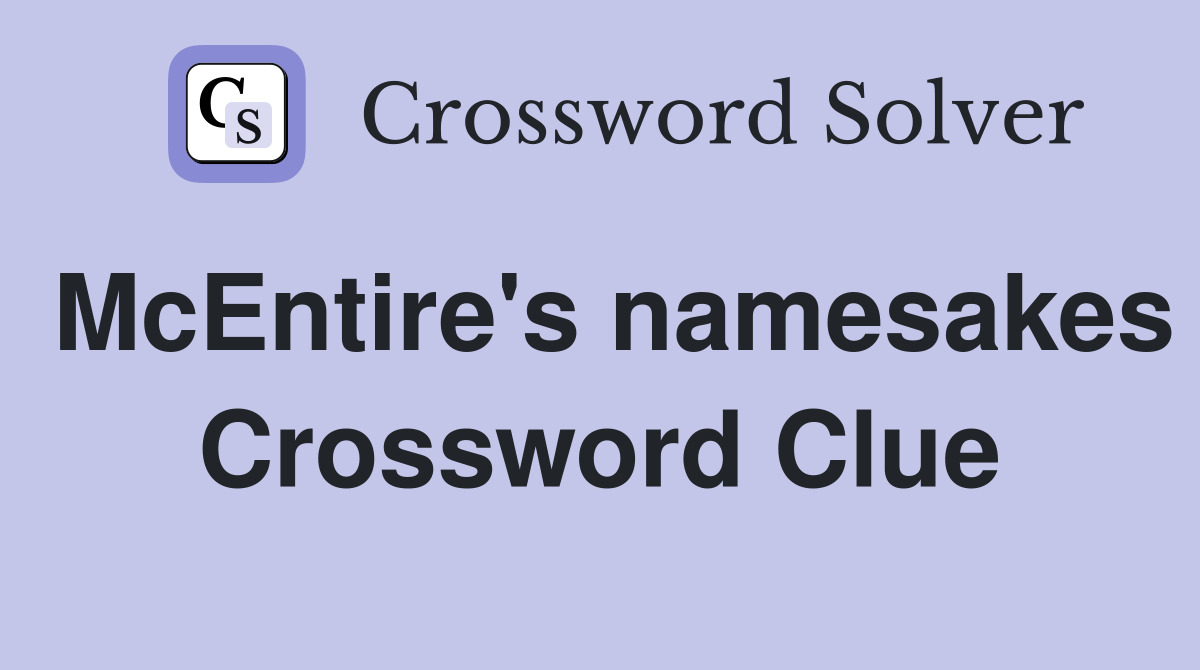 McEntire's namesakes Crossword Clue