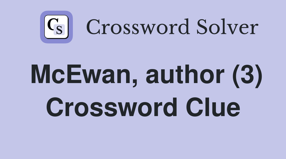 McEwan, author (3) Crossword Clue