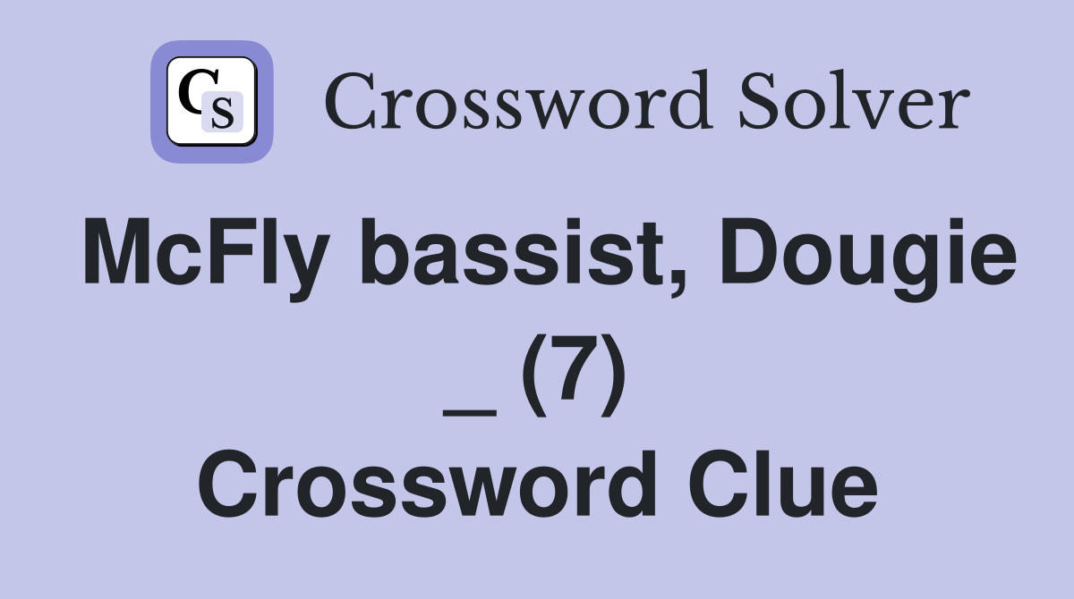 McFly bassist, Dougie _ (7) Crossword Clue