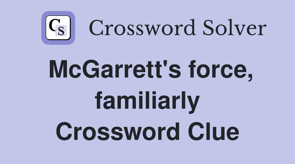 McGarrett's force, familiarly Crossword Clue