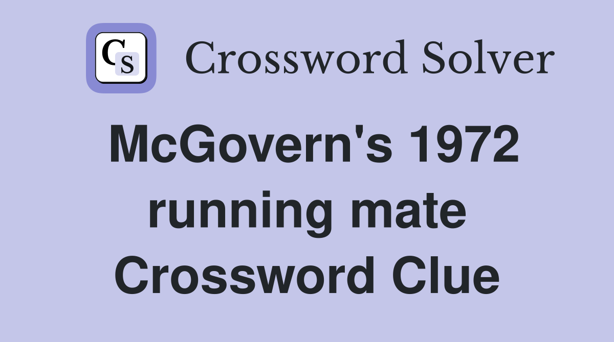 McGovern's 1972 running mate Crossword Clue