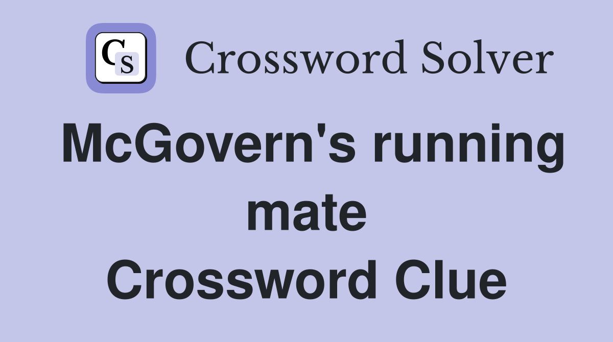McGovern's running mate Crossword Clue