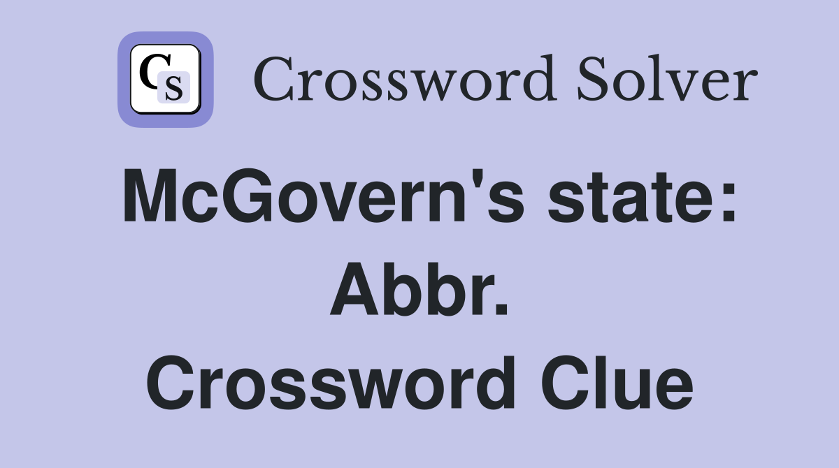 McGovern's state: Abbr. Crossword Clue