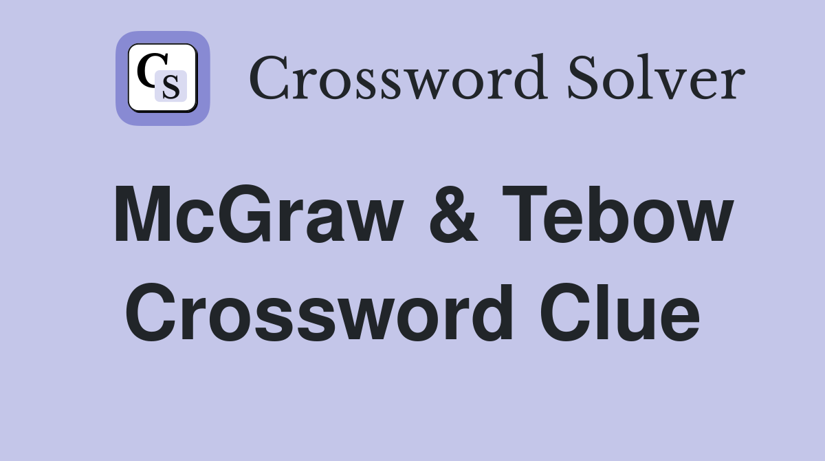 McGraw & Tebow Crossword Clue
