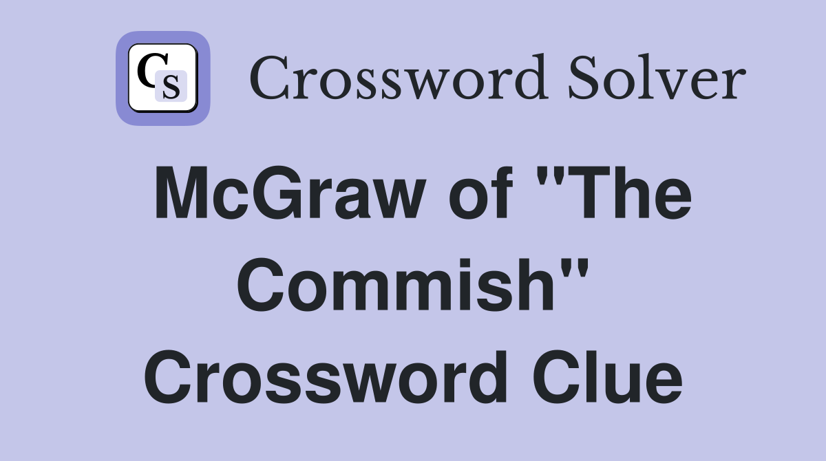 McGraw of "The Commish" Crossword Clue