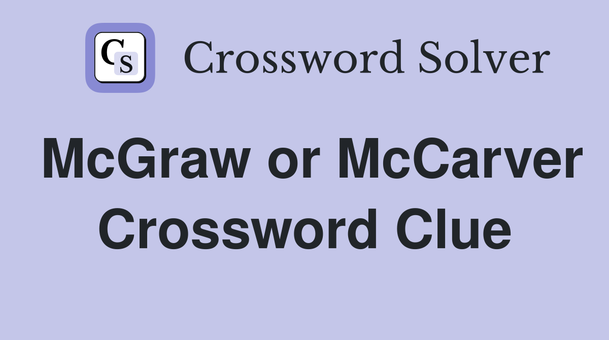 McGraw or McCarver Crossword Clue