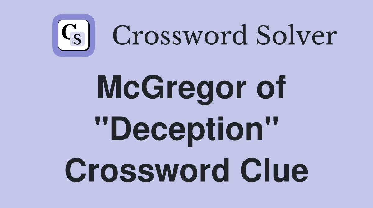 McGregor of "Deception" Crossword Clue