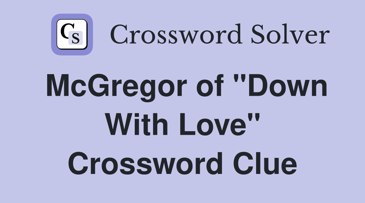 McGregor of "Down With Love" Crossword Clue