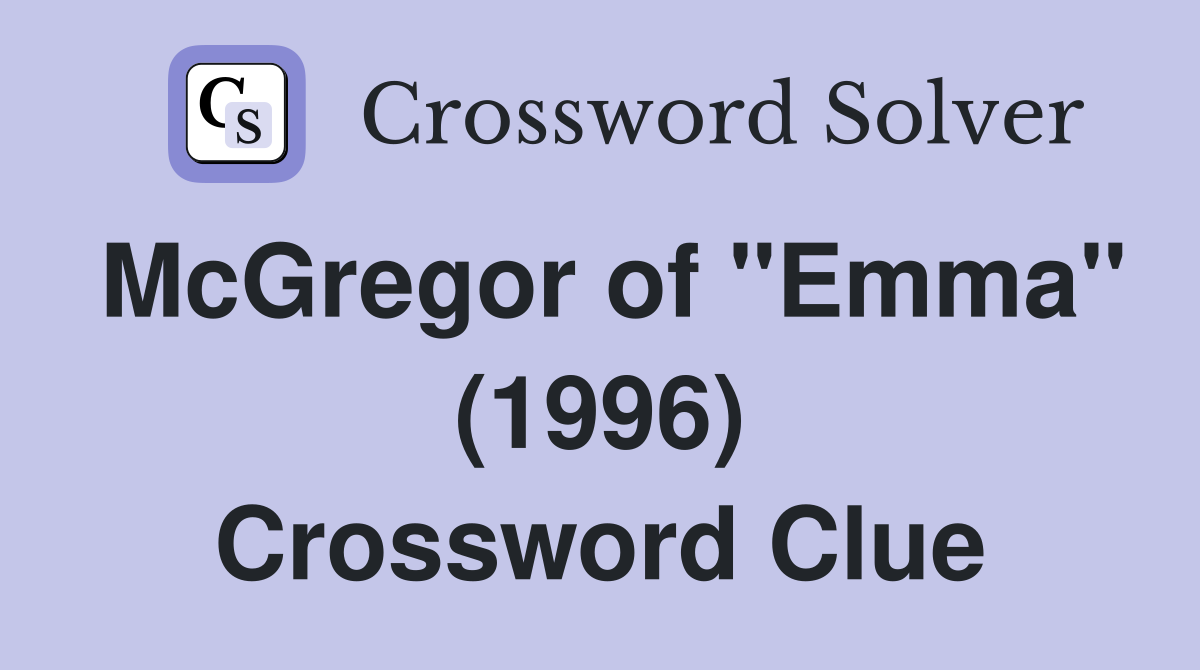 McGregor of "Emma" (1996) Crossword Clue