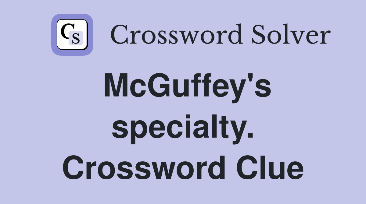 McGuffey's specialty. Crossword Clue