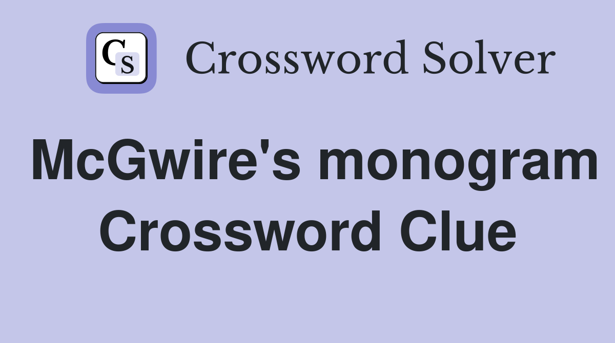 McGwire's monogram Crossword Clue