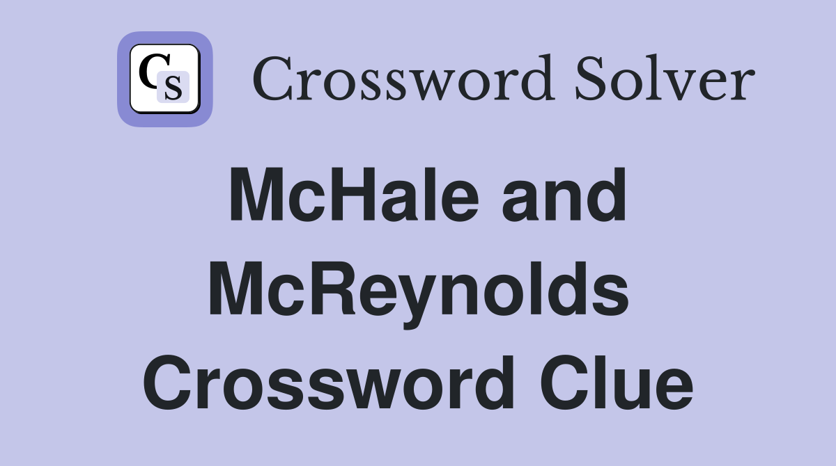 McHale and McReynolds Crossword Clue