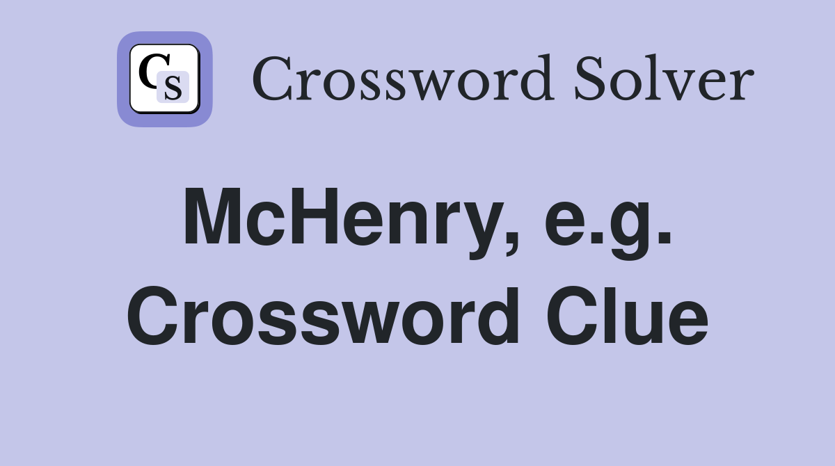 McHenry, e.g. Crossword Clue