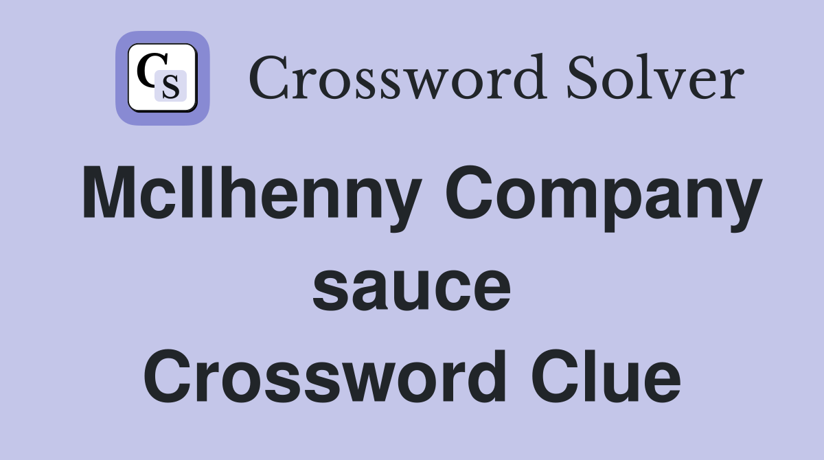 McIlhenny Company sauce Crossword Clue