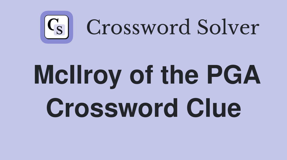 McIlroy of the PGA Crossword Clue