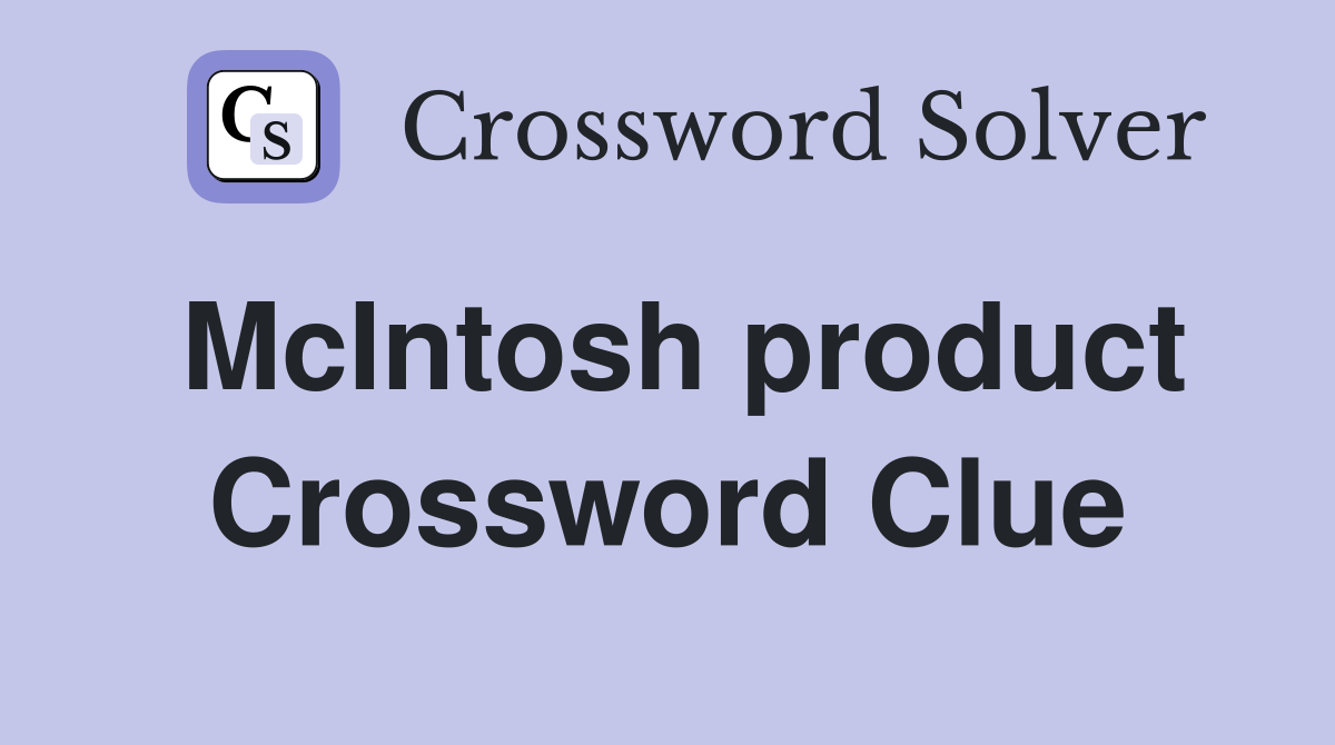 McIntosh product Crossword Clue Answers Crossword Solver