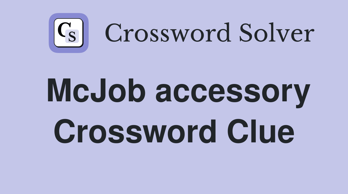 McJob accessory Crossword Clue