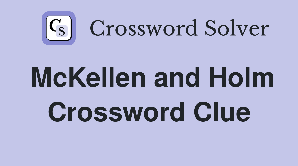 McKellen and Holm Crossword Clue