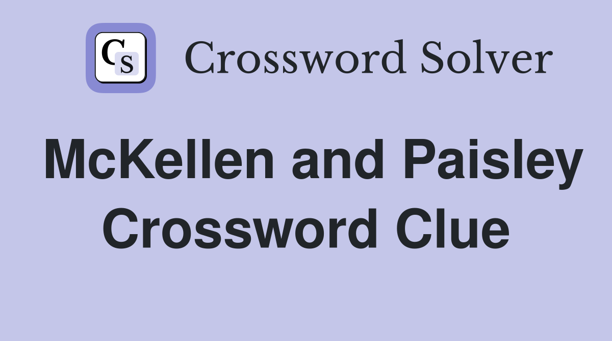 McKellen and Paisley Crossword Clue