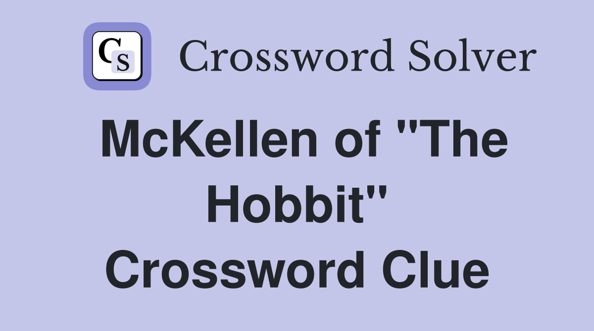 McKellen of "The Hobbit" Crossword Clue