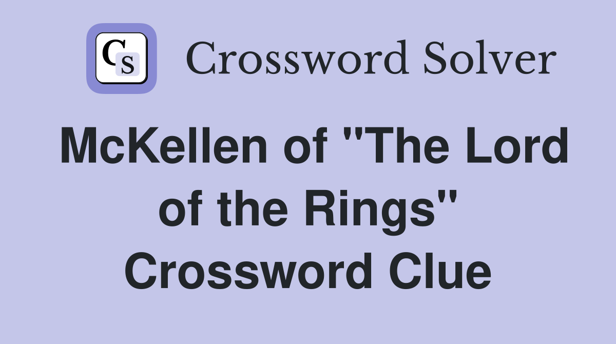 McKellen of "The Lord of the Rings" Crossword Clue