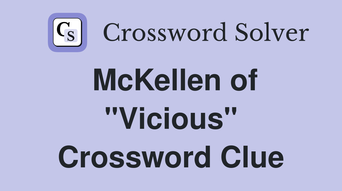 McKellen of "Vicious" Crossword Clue