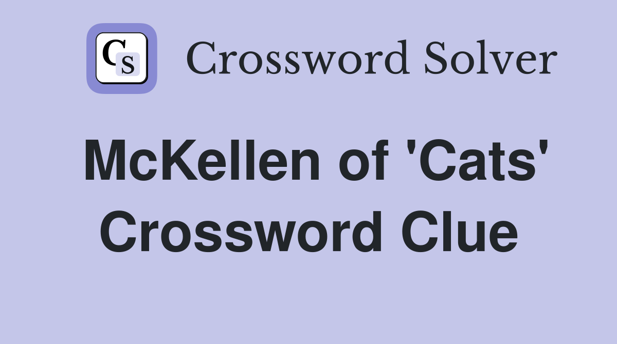 McKellen of 'Cats' Crossword Clue