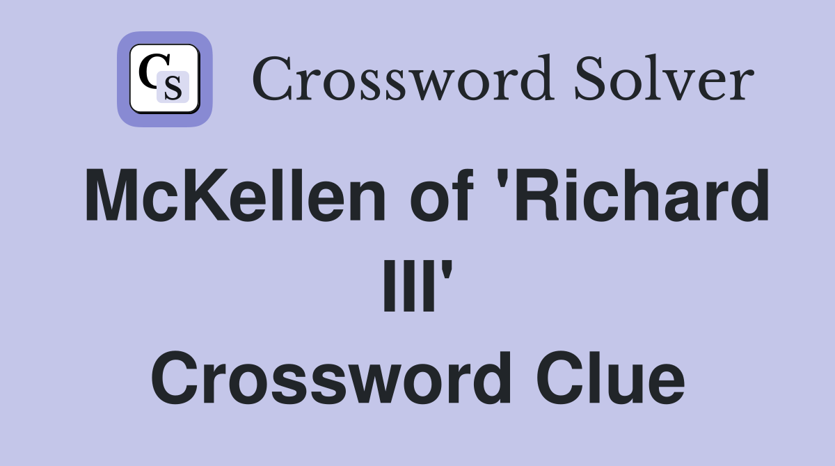 McKellen of 'Richard III' Crossword Clue