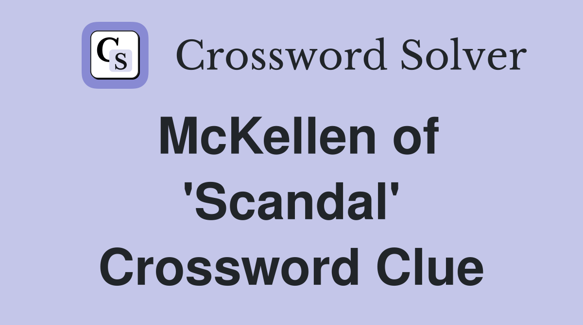 McKellen of 'Scandal' Crossword Clue