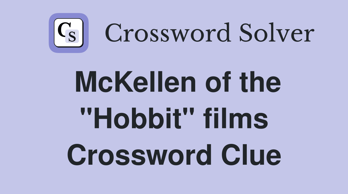 McKellen of the "Hobbit" films Crossword Clue