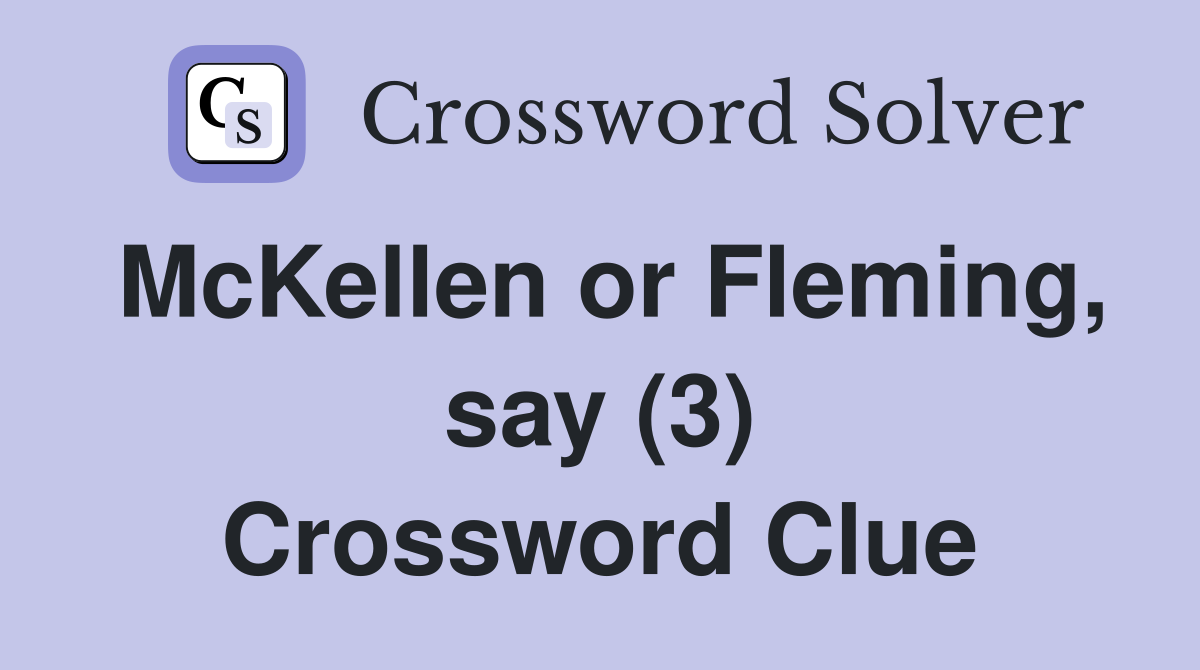 McKellen or Fleming, say (3) Crossword Clue