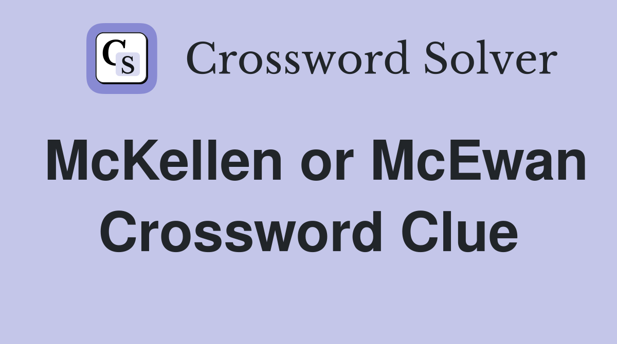 McKellen or McEwan Crossword Clue