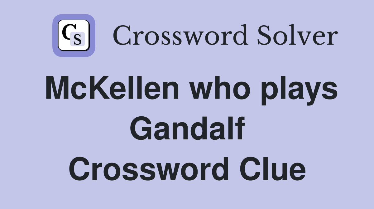McKellen who plays Gandalf Crossword Clue