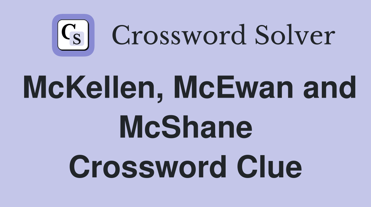 McKellen, McEwan and McShane Crossword Clue