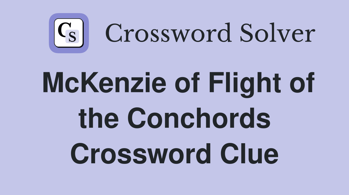 McKenzie of Flight of the Conchords Crossword Clue