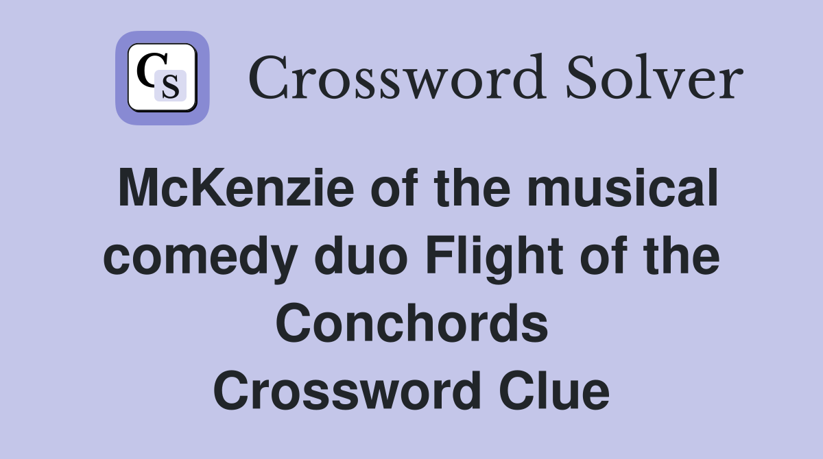McKenzie of the musical comedy duo Flight of the Conchords Crossword Clue