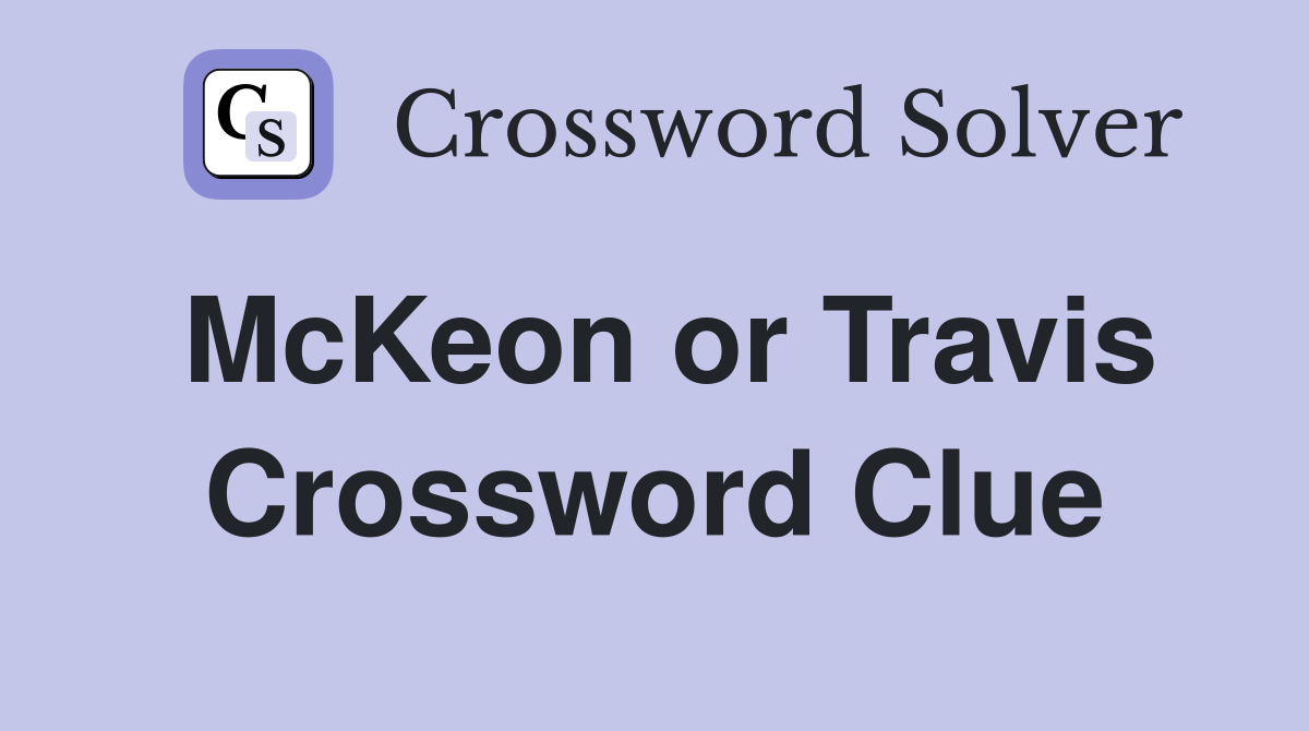McKeon or Travis Crossword Clue