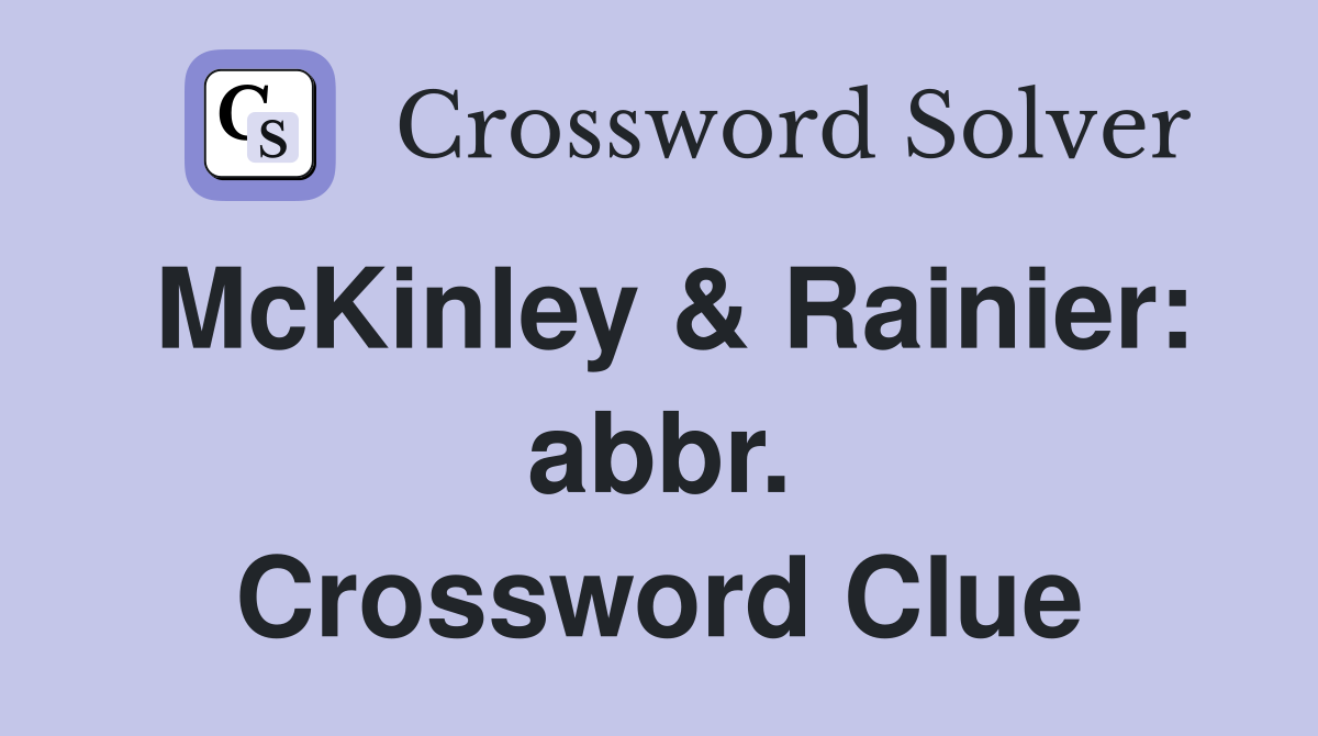 McKinley & Rainier: abbr. Crossword Clue