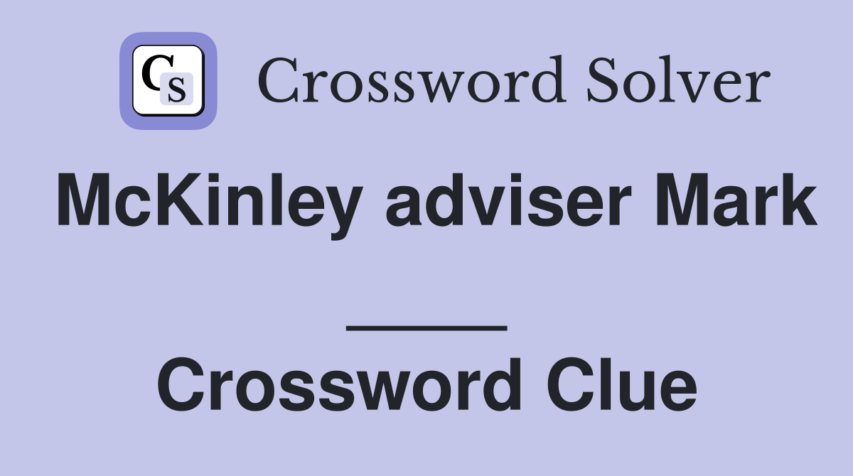 McKinley adviser Mark ____ Crossword Clue