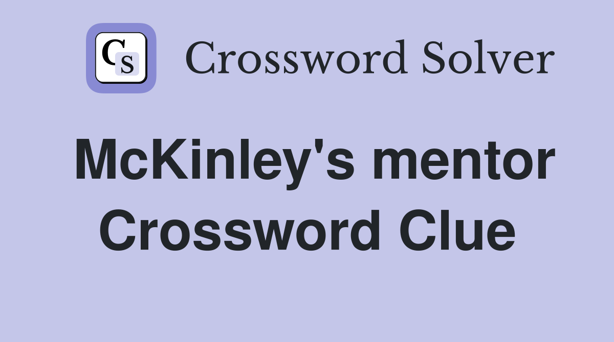 McKinley's mentor Crossword Clue