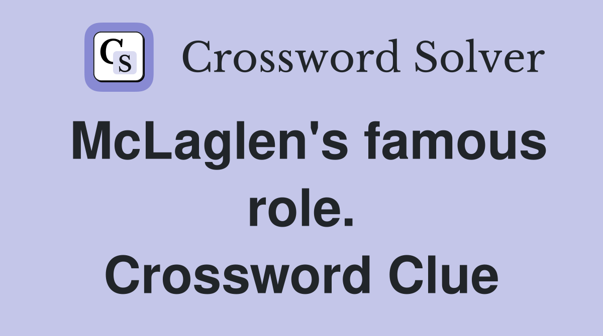 McLaglen's famous role. Crossword Clue